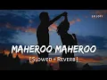 Download Lagu Maheroo Maheroo (Slowed + Reverb) | Shreya Ghoshal, Darshan Rathod | Super Nani | SR Lofi