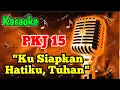 Download Lagu PKJ 15 KUSIAPKAN HATIKU TUHAN - KARAOKE ROHANI
