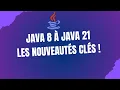 Java 8 a Java 21 Tour complet des fonctionnalites incontournables