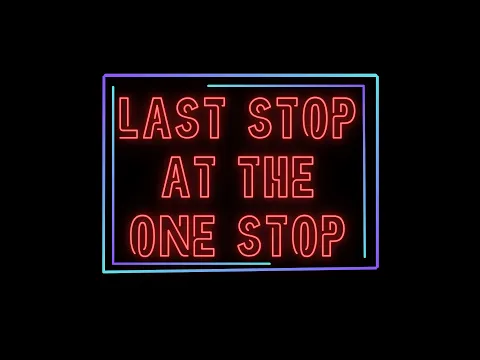 LAST STOP AT THE ONE STOP TRAILER (reupload)