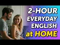 Lagu Everyday English at Home: 2-Hour Conversation Listening