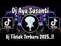 Download Lagu DJ AIYA SUSANTI - DJ TIKTOK TERBARU 2025 YANG KALIAN CARI