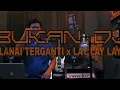 Download Lagu BUKAN DJ - LANAI TERGANTI x LAY LAY LAY JUNGLE DUTCH ( Satire Mixtaper )