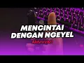 Lagu DJ MENCINTAI DENGAN NGEYEL - BOOTLEG REMIX TERBARU 2026