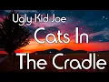 Download Lagu Cats In The Cradle Lyrics Ugly Kid Joe