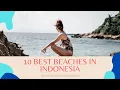 Download Lagu Top 10 Best Beaches in Indonesia 2020 | Travel to Indonesia 2020