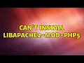 Ubuntu Can t install libapache2-mod-php5 2 Solutions