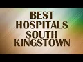 Best Hospitals in South Kingstown United States