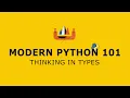 40 - Modern Python 101 Thinking In Types