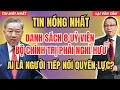 Lagu [Lại Văn Sâm] Danh sách BẤT NGỜ: 8 Uỷ Viên Bộ Chính Trị Phải Nghỉ Hưu | Ai là Người Được Ở Lại!