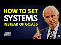 How To Set Systems Instead Of Goals a system that will change your life - Jim Rohn Motivation
