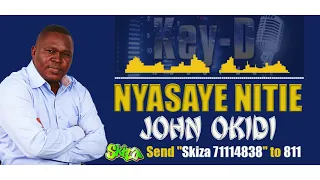 nyasaye nitie john okidi send 