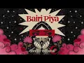 Bairi Piya - Shreya Ghoshal (Official Music Video) | surVibe Studios 