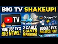 YouTube TV s Big News Two Cable TV Giants Merging Google TVs Big Addition More