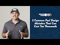 3 Common Pool Design Mistakes That Can Cost You Thousands