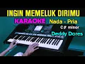 INGIN MEMELUK DIRIMU - Deddy Dores | KARAOKE Nada Pria