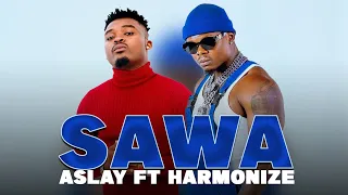 aslay ft harmonize sawa official audio 