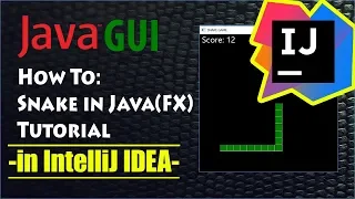 Snake Game in Java fx IntelliJ Tutorial