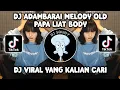 Download Lagu DJ ADAMBARAI MELODY OLD X APA LIAT BODY X CUKI BY ABI FVNKY TERBARU VIRAL TIKTOK 2023 MP3