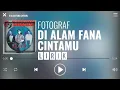 Download Lagu Fotograf - Di Alam Fana Cintamu [Lirik]