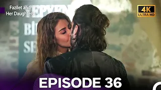 Fazilet And Her Daughters Episode 36 4K 