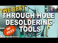 What are the best tools for through hole desoldering in 2023 Test and showdown