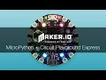MicroPython the Circuit Playground Express - Maker io Tutorial Digi-Key Electronics