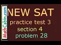 SAT Practice Test 3 Section 4 Problem 28