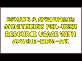 DevOps SysAdmins Monitoring per-user resource usage with apache-mpm-itk