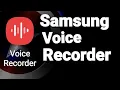 How To Use Samsung Voice Recorder App