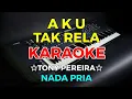 Download Lagu AKU TAK RELA - Tonny Pereira || KARAOKE HD - Nada Pria
