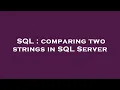 SQL comparing two strings in SQL Server