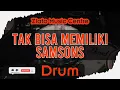 Tak Bisa Memiliki - Samsons No Drum / Drumless