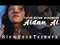 Download Lagu Lagu SlowRock Menyentuh hati l Lelah dalam penantian - Aidan Ai