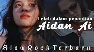 lagu slowrock menyentuh hati l lelah dalam penantian aidan ai