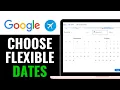 How to Choose Flexible Dates on Google Flights 2025 FULL TUTORIAL