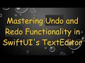 Mastering Undo and Redo Functionality in SwiftUI s TextEditor