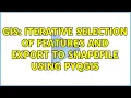 GIS Iterative selection of features and export to shapefile using PyQGIS 4 Solutions
