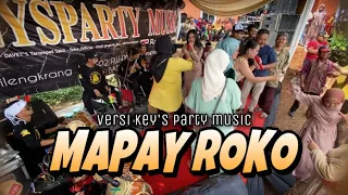 Download MAPAY ROKO || VERSI KEY’S PARTY MUSIC LIVE PERFOME SEKEMALA MP3