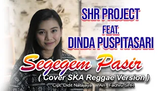 Download SEGEGEM PASIR ( COVER SKA VERSION ) - SHR PROJECT feat DINDA PUSPITASARI MP3