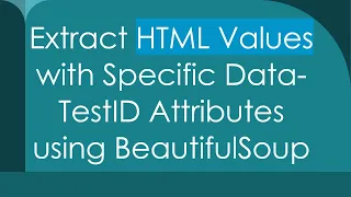 Extract HTML Values with Specific Data-TestID Attributes using BeautifulSoup