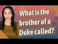 What is the brother of a Duke called