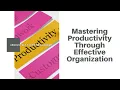 Mastering Productivity Through Effective Organization Masterclass