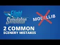 2 Common Scenery Creation Mistakes MSFS Scenery Tutorial