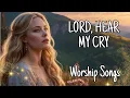 Download Lagu Lord, Hear My Cry - Beautiful Soothing Gospel Worship Songs | LYRICS | Top Praise \u0026 Worship Songs
