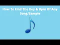 How To Find The Key Of Any Song or Sample How To Find The Bpm Of Any Song ONLINE Kyng Vynce