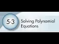 5-3 Solving Polynomial Equations