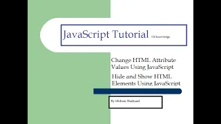 Change HTML Attribute Values Using JavaScript Hide and Show HTML Elements Using JavaScript