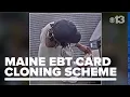 Over 100K in benefits stolen in Maine EBT card cloning scheme suspect arrested