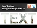 How to Make Background Clip Text CSS CSS Special Effects